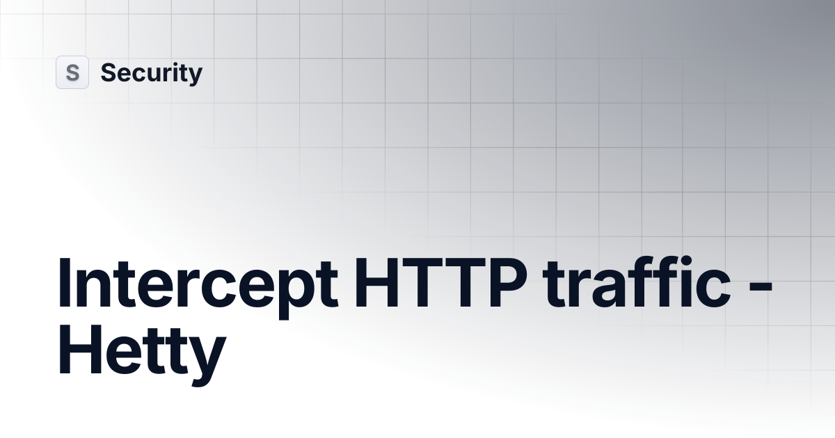 Intercept HTTP traffic - Hetty | Security