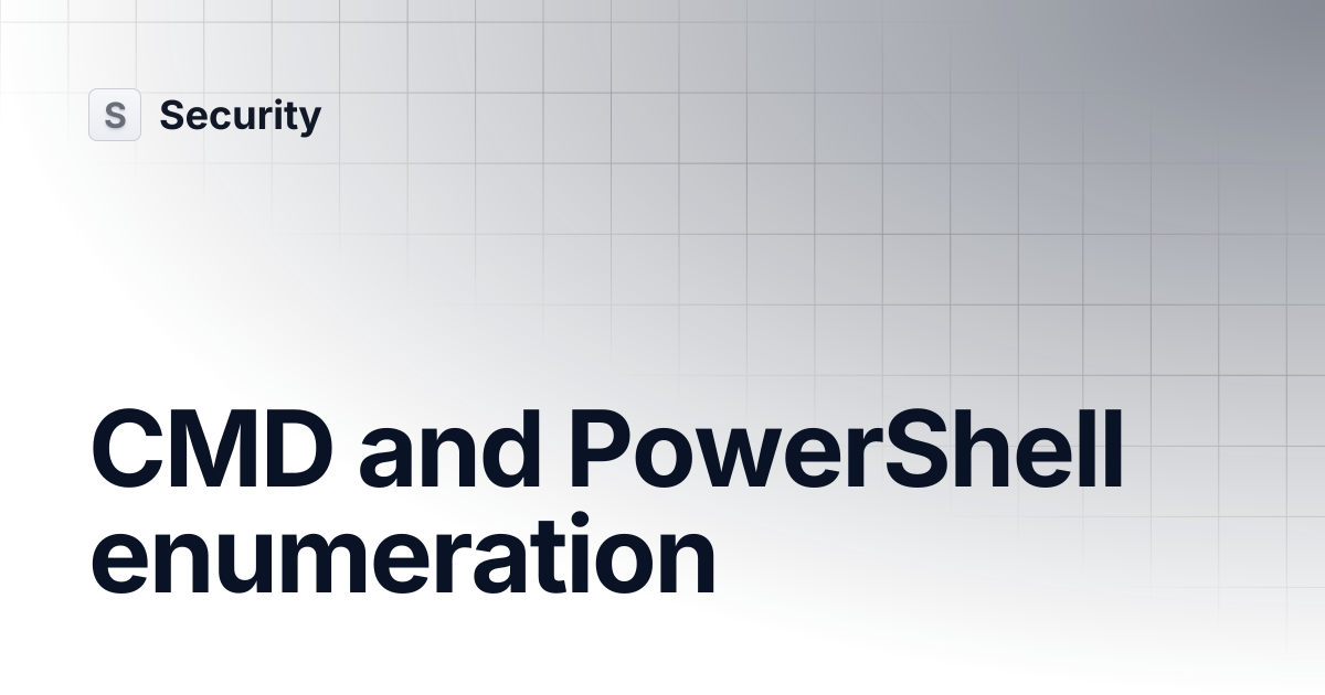 CMD and PowerShell enumeration | Security